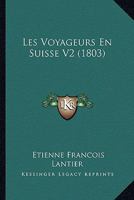 Les Voyageurs En Suisse V2 (1803) 1167693051 Book Cover