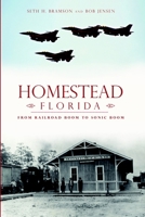 Homestead, Florida: From Railroad Boom to Sonic Boom (Brief History) 1626191875 Book Cover