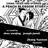 China Tales and Stories: A Peach Blossom Story: English Version 1548333131 Book Cover
