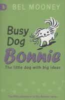 Busy Dog Bonnie 1406322709 Book Cover