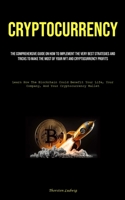 Cryptocurrency: The Comprehensive Guide On How To Implement The Very Best Strategies And Tricks To Make The Most Of Your Nft And Cryptocurrency ... Your Company, And Your Cryptocurrency Wallet) 1835730221 Book Cover