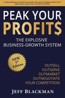 Peak Your Profits: The Explosive Business-Growth System / Outsell Outserve Outmarket Outnegotiate Your Competition 1944027165 Book Cover