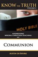 Communion: Addressing Wrong Christian Teaching 1539474534 Book Cover