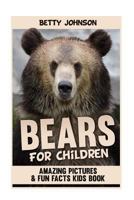 Bears for Kids: Amazing Pictures and Fun Fact Children Book 1630220345 Book Cover
