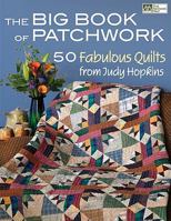 The Big Book of Patchwork: 50 Fabulous Quilts from Judy Hopkins 1564779076 Book Cover