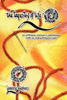 The Tapestry of Life: An Ordinary Woman’s Experiences With an Extraordinary God! 1441580921 Book Cover