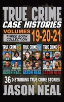 True Crime Case Histories - (Books 19, 20, & 21): 36 Disturbing Stories True Crime Stories 1964613523 Book Cover