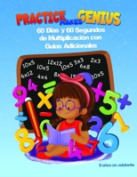 Practice Makes Genius: 60 Dias y 60 Segundos de Multiplicación con Guías Adicionales (Practice Makes Genius Math Workbooks) B0C6W1LTFY Book Cover