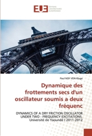 Dynamique des frottements secs d'un oscillateur soumis a deux fréquenc 3841748910 Book Cover