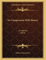 No Compromise with Slavery 1516836502 Book Cover