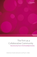 The Firm as a Collaborative Community: Reconstructing Trust in the Knowledge Economy 0199286043 Book Cover