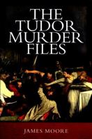 The Tudor Murder Files 1473857031 Book Cover