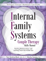Internal Family Systems Couple Therapy Skills Manual: Healing Relationships with Intimacy from the Inside Out 1683733673 Book Cover