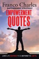 Franco Charles Empowerment Strategist Empowerment Quotes Live a Life Inspired to Go Beyond the Limits 152455314X Book Cover