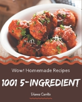 Wow! 1001 Homemade 5-Ingredient Recipes: A Homemade 5-Ingredient Cookbook that Novice can Cook B08L4SZFDY Book Cover