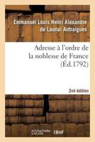 Adresse A L'Ordre de La Noblesse de France 2e A(c)D. 2011946654 Book Cover