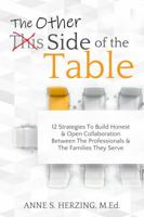 The Other Side of the Table: 12 Strategies to Build Honest and Open Collaboration Between Professionals and the Families They Serve 1733163506 Book Cover