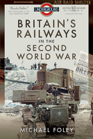 Britain's Railways in the Second World War 1526772280 Book Cover