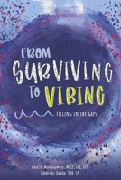 From Surviving to Vibing: Filling in the Gaps: Tips and Tricks for Tweens, Teens, and Young Adults 1685642632 Book Cover