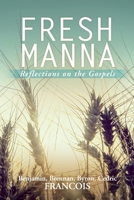Fresh Manna: Reflections on the Gospels 1098323955 Book Cover