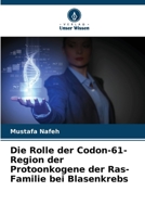 Die Rolle der Codon-61-Region der Protoonkogene der Ras-Familie bei Blasenkrebs (German Edition) 620852122X Book Cover