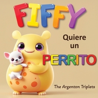 Fiffy Quiere un Perrito—Un Enternecedor Cuento Sobre Deseos, Emociones y Responsabilidad. Spanish Edition. Edición en español.: Libro en español para ... Libro infantil sobre cachorros y mascotas. B0DYK16FTS Book Cover