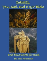 Daniel: You, God, and a KJV Bible: End-Time Events for Israel B085R74ML5 Book Cover