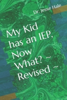 My Kid has an IEP, Now What? ~~ Revisewd ~~ B0F4L376PL Book Cover