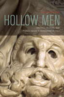 Hollow Men: Writing, Objects, and Public Image in Renaissance Italy 0823251918 Book Cover