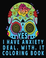 yes i have anxiety deal with it coloring book: yes i have anxiety deal with it book B08Z3M2XMF Book Cover