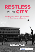 Restless in the City: Conversations with Young People in Resettlement Colonies 9353887240 Book Cover