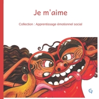 Je m'aime: Livre sur les émotions pour enfant (Collection Apprentissage Émotionnel Social) B0BL9ZLYBY Book Cover