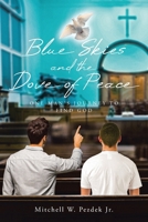 Blue Skies and the Dove of Peace: One Man's Journey to Find God B0CV9RSMB4 Book Cover