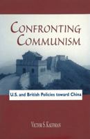Confronting Communism: U.S. and British Policies Toward China 0826263569 Book Cover