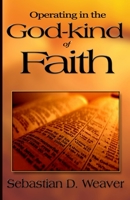Operating in the God-kind of Faith 0615910173 Book Cover