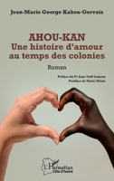 Ahou-Kan: Une histoire d’amour au temps des colonies (Harmattan Côte-d'Ivoire) (French Edition) 2336495252 Book Cover