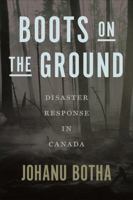 Boots on the Ground: Disaster Response in Canada 1487529775 Book Cover