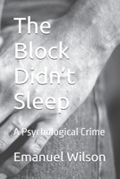 The Block Didn’t Sleep: A Psychological Crime B0GVJPXM1L Book Cover