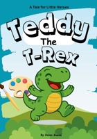 Teddy The T-Rex B0FCYS3WL3 Book Cover