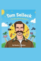 TOM SELLECK STORY: The Man With The Mustache B0FQTFF16Z Book Cover