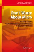 Don't Worry About Micro: An Easy Guide to Understanding the Principles of Microeconomics 3540464700 Book Cover