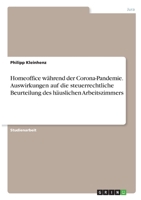 Homeoffice während der Corona-Pandemie. Auswirkungen auf die steuerrechtliche Beurteilung des häuslichen Arbeitszimmers 3346361292 Book Cover