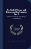 On Market Timing and Investment Performance Part II: Statistical Procedures for Evaluating Forecasting Skills 1377037673 Book Cover