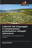 Labirinti del linguaggio e comprensione ermeneutica collegati attraverso (Italian Edition) 6208475821 Book Cover