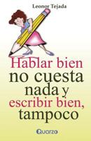 Hablar Bien No Cuesta NADA y Escribir Tampoco 1500328723 Book Cover