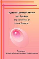 Systems-Centered Theory and Practice: The Contribution of Yvonne Agazarian 159594348X Book Cover