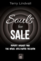 Souls for Sale: Rupert Hughes and the Novel Hollywood Religion (Reel Spirituality Monograph Series) 1725293064 Book Cover