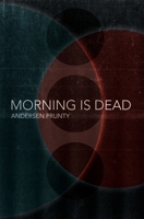 Morning Is Dead 0982628102 Book Cover