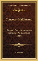 Concours Haldimand: Rapport Sur Les Memoires Presentes Au Concours (1850) 1160237808 Book Cover