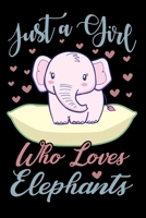 Just A Girl Who Loves Elephants Notebook: Cute Elephants Lined Journal | Notebook Or Notepad For Kids and Women | Cute Elephants Lovers Gift For Girls (Lined, 6" x 9”) 120 Pages 1710501146 Book Cover